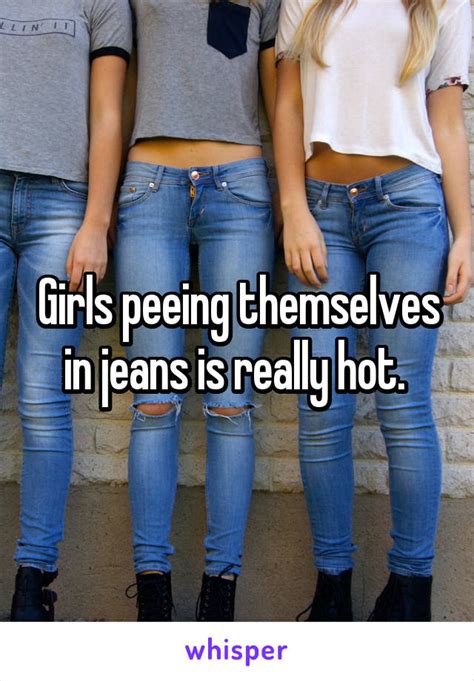 girls peeing themselves in jeans is really hot