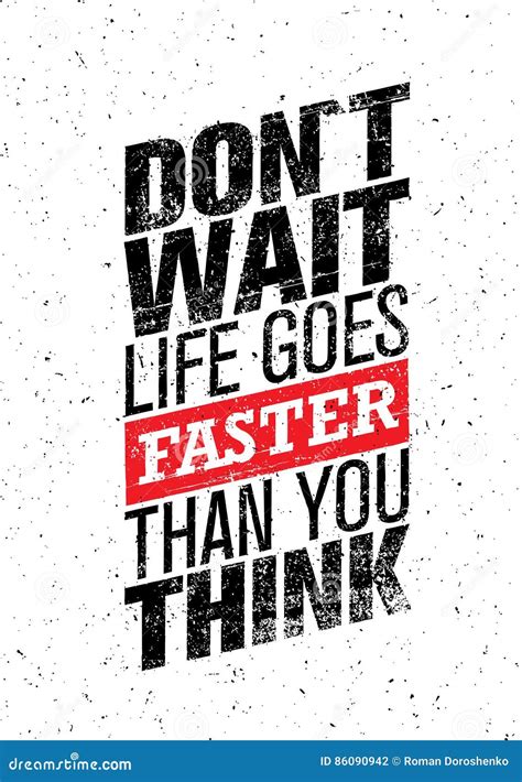 Do Not Wait Life Goes Faster Than You Think Creative Motivation Quote Vector Inspiration