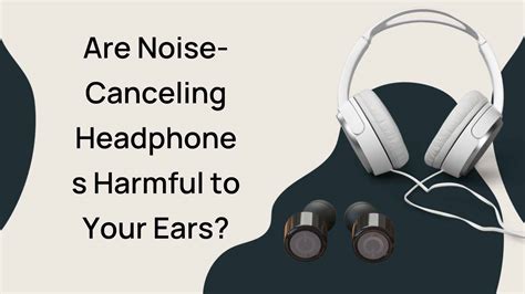 Are Noise Canceling Headphones Harmful To Your Ears