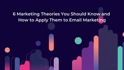 6 Marketing Theories You Should Know And How To Apply Them