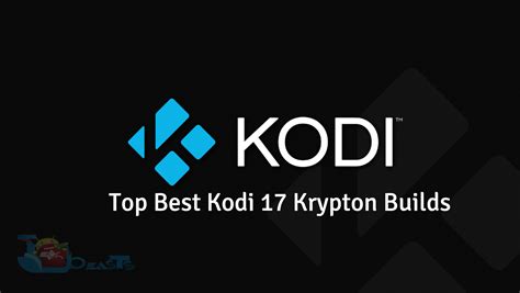 Kodi 17 Krypton Best Builds Dareloideal