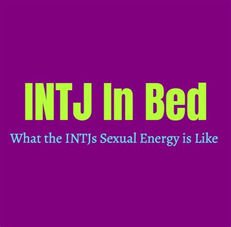 Intj In Bed What The Intjs Sexual Energy Is Like Personality Growth