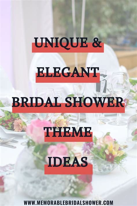 25 Unique Bridal Shower Themes Bridal Shower Theme Elegant Bridal