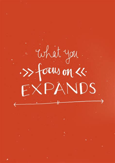 What you focus on expands. Joyce Pfeifer | art kid. | Pinterest