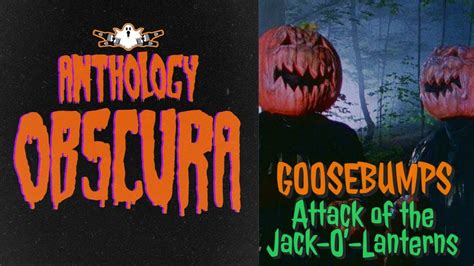 Goosebumps Attack Of The Jack O Lanterns Anthology Obscursa Youtube