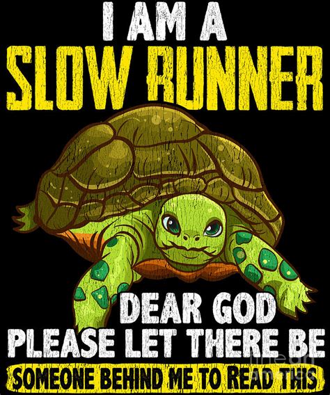 I Am A Slow Runner Funny Turtle Running Joke Digital Art By The Perfect