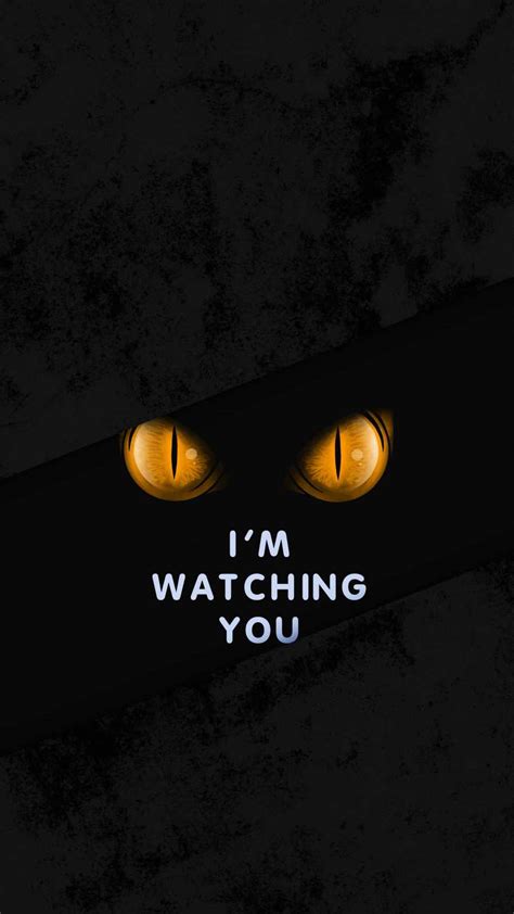 I Am Watching You Iphone Wallpapers