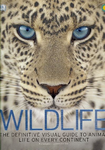 Wildlife The Definitive Visual Guide To Animal Life On Every Continent