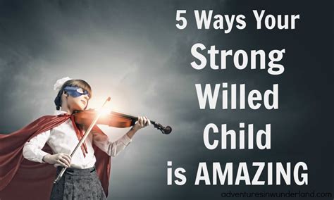 5 Things Every Parent Of A Strong Willed Child Needs To Know