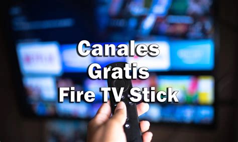 C Mo Ver Televisi N En Vivo Gratis En Fire Tv Stick