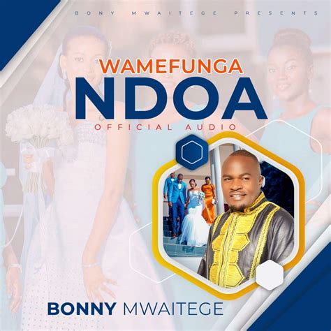 Audio Bony Mwaitege Wamefunga Ndoa Mp3 Download — Citimuzik