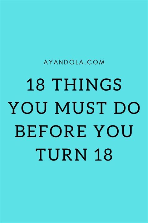 18 Things To Do Before You Turn 18 Turn Ons How To Better Yourself Things To Do