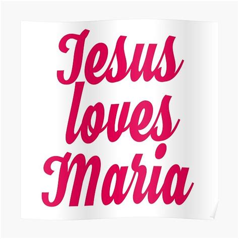Jesus Loves Maria Poster By Shalomjoy Redbubble
