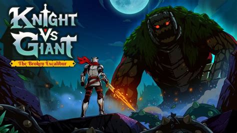 Knight Vs Giant The Broken Excalibur Coming To Switch