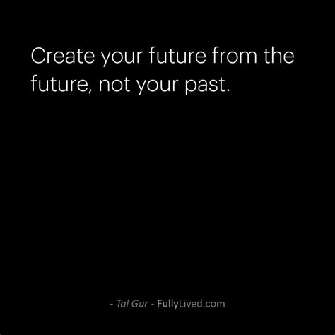 Create Your Future From The Future Not Your Past