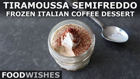 Tiramoussa Semifreddo Frozen Italian Coffee Dessert Food Wishes