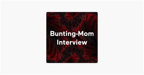 ‎bunting Mom Interview On Apple Podcasts