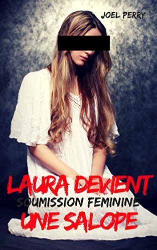 Soumission Feminine Laura Devient Une Salope By Joel Perry Goodreads