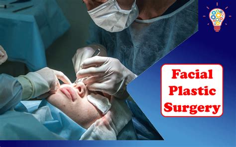 Facial Plastic Surgery Facts About Top Procedures Updated Ideas