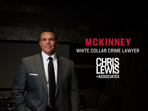 Mckinney White Collar Crime Lawyer Chris Lewis And Associates Pc