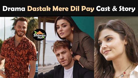 Dastak Mere Dil Pay Turkish Drama Cast Name And Story Showbiz Hut