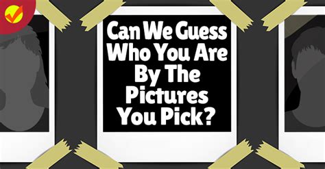 Can We Guess Who You Are By The Pictures You Pick Quiz Social