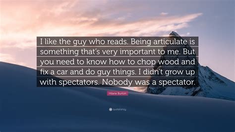 Hilarie Burton Quote I Like The Guy Who Reads Being Articulate Is