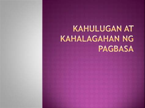 Ppt Kahulugan At Kahalagahan Ng Pagbasa Powerpoint Presentation Free