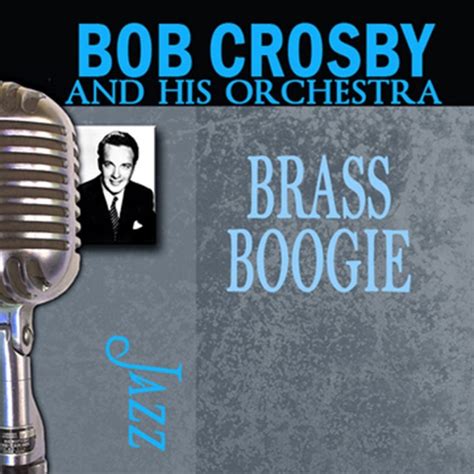 Bob Crosby And His Orchestra Brass Boogie 2008