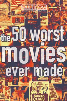 Also, as with all the movies on this list, it's best if you go into. ‎The 50 Worst Movies Ever Made (2004) directed by Brandon ...