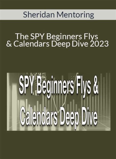 Sheridan Mentoring The Spy Beginners Flys And Calendars Deep Dive 2023