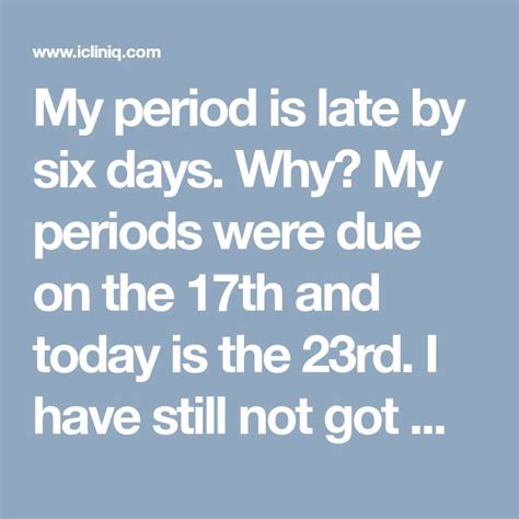 My Period Is Late By Six Days Why Day Period Today