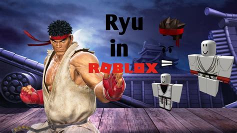 Creating Ryu From Street Fighter In Roblox Cra Episode 1 Youtube