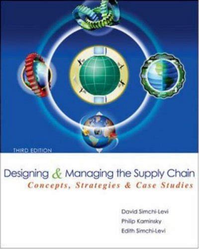 Designing And Managing The Supply Chain Concepts Strategies And Case
