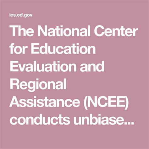 the national center for education evaluation and regional assistance ncee conducts unbiased l