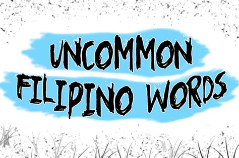 Top 10 Most Uncommonly Used Filipino Words Geronimoairish