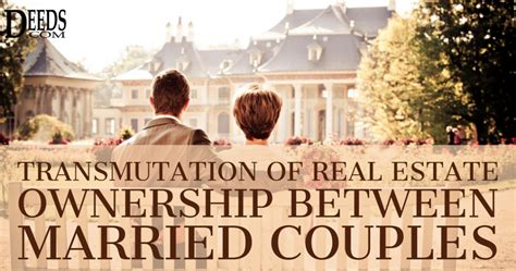 The Transmutation Of Real Estate Ownership Between Married Couples In Community Property States
