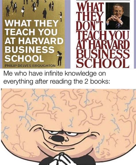 What They Teach You Im Harvard Business School Smart One You Are Yucksauce Curated