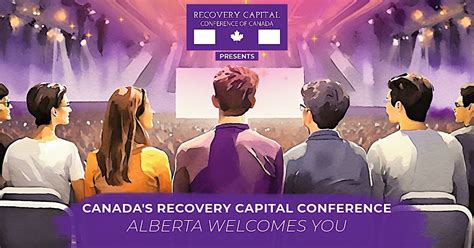 Canadas Recovery Capital Conference Alberta Welcomes You Calgary