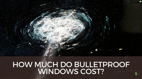 How Much Do Bulletproof Windows Costso Costly With Infographic