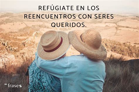 50 Frases De Reencuentros Inesperados ¡para Amigos Y Familiares