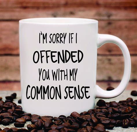 Im Sorry If I Offended You With My Common Sense Mug Etsy Uk