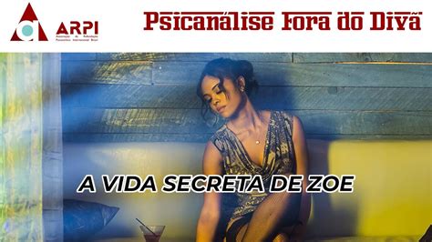 A Vida Secreta De Zoe Uma Análise Psicanalítica Youtube