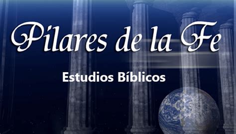 Pilares De La Fe Estudios Bíblicos Gadventista De Antequera