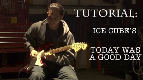 Today was a good day. Ice Cube Today was a Good Day (Lesson) - YouTube