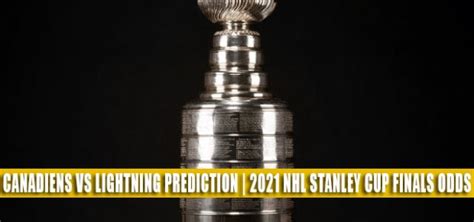 Canadiens Vs Lightning Predictions Picks Odds Preview June 28 2021