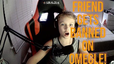 Omegle Friend Gets Banned Youtube