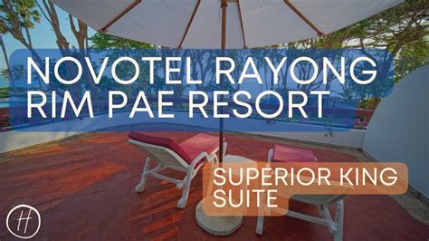 Novotel Rayong Rim Pae Resort Review Superior King Suite Youtube