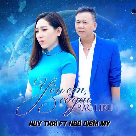 ‎yêu Em Cô Gái Bạc Liêu Single By Huy Thái And Ngô Diễm My On Apple Music