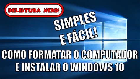 Como Formatar O Computador E Instalar O Windows 10 Rápido Simples E